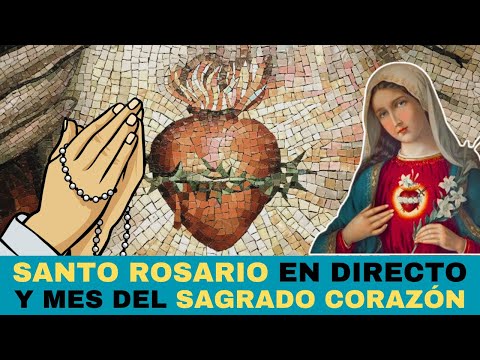 Santo Rosario en vivo 7 de junio de 2024. Mes del Sagrado Corazón de Jesús