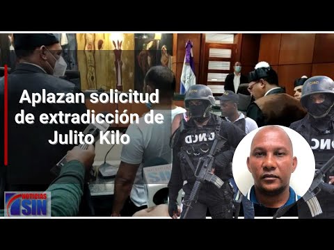 Aplazan solicitud de extradicción de Julito Kilo