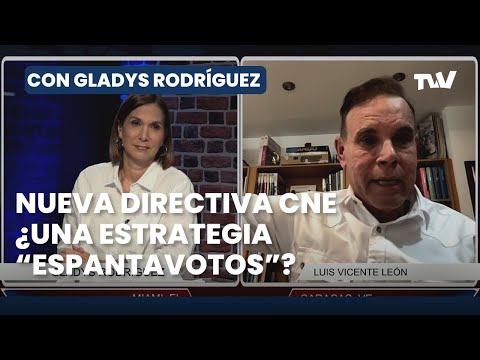 Luis Vicente León analiza: La estrategia del régimen de Maduro con nuevo CNE | Gladys Rodríguez