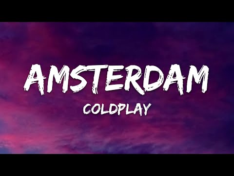 Coldplay – Amsterdam (Lyrics)