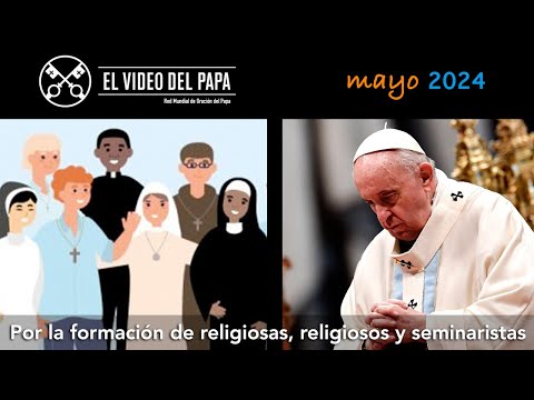Por la formación de religiosas, religiosos y seminaristas (Intenciones del Papa - mayo 2024)