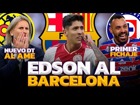 EDSON ENTRE BAYERN Y BARCELONA | FICHAJE OFICIAL DE CRUZ AZUL | OZZIEL A RAYADOS | NOTICIAS HOY