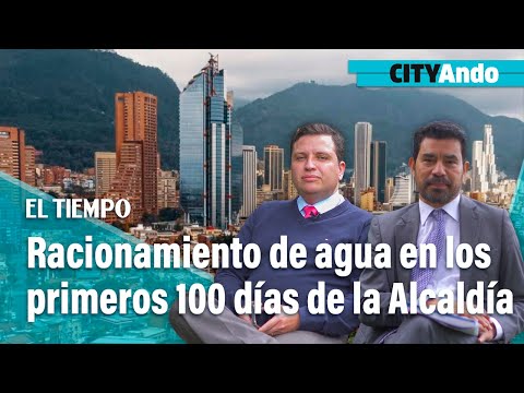 Racionamiento de agua en Bogotá en los primeros 100 días de la alcaldía | CityAndo