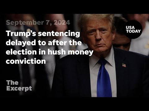 Trump's sentencing delayed to after the election in hush money conviction | The Excerpt