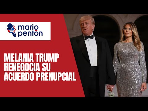 Melania Trump renegocia en secreto su acuerdo prenupcial con el ex presidente