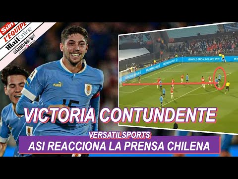 VICTORIA CONTUNDENTE!!! ASI REACCIONA PRENSA CHILENA a VICTORIA de URUGUAY vs CHILE