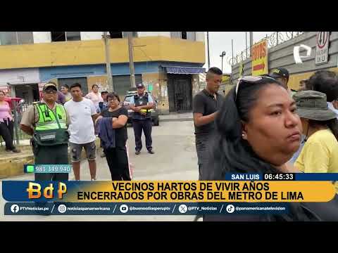 BDP EN VIVO Vecinos de San Luis afectados por obras del Metro de Lima