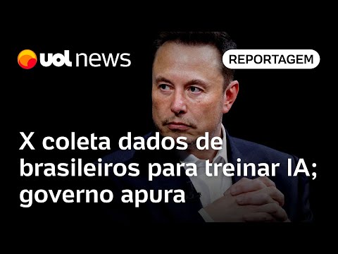 X de Elon Musk coleta dados de usuários brasileiros para treinar IA; governo apura