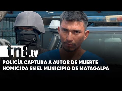 Capturan a autor de muerte homicida en el municipio de Matagalpa - Nicaragua