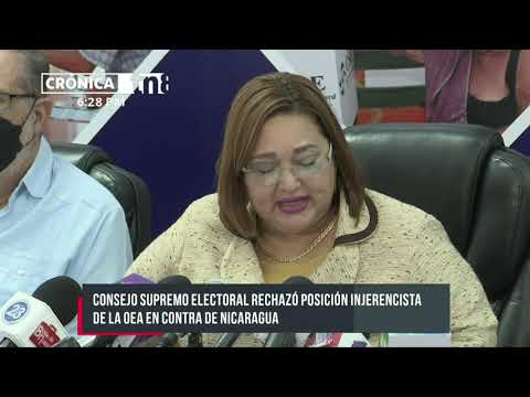 CSE rechaza posición injerencista de la OEA en contra de Nicaragua
