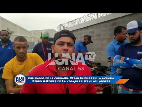 Empleados de empresa Cesar Iglesias se declaran en huelga en La Vega