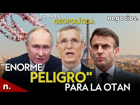 TODO ES GEOPOLÍTICA: Rusia y el enorme peligro para la OTAN, amenaza a Francia y EEUU preocupado