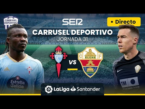 ? CELTA DE VIGO vs ELCHE CF | EN DIRECTO #LaLiga Jornada 31