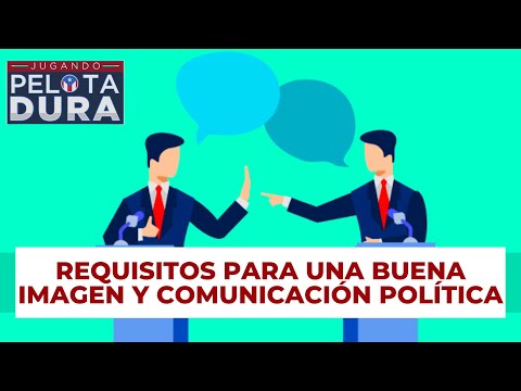 REQUISITOS PARA UNA BUENA IMAGEN Y COMUNICACIÓN POLÍTICA