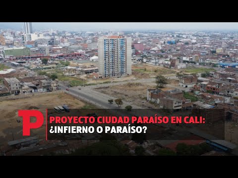 Proyecto Ciudad Paraíso en Cali: ¿Infierno o Paraíso? | 05.10.2023 | Telepacífico Noticias