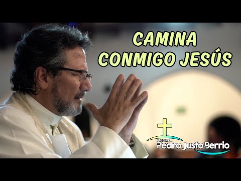 Camina conmigo Jesús | Padre Pedro Justo Berrío