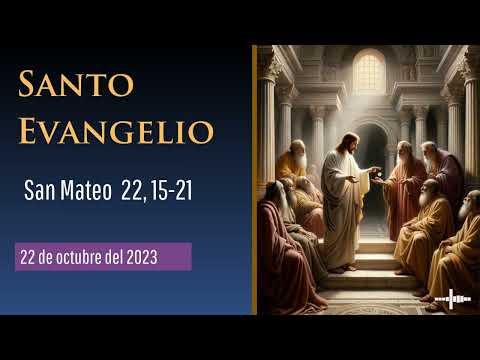 Evangelio del 22 de octubre del 2023 según san Mateo 22, 15-21