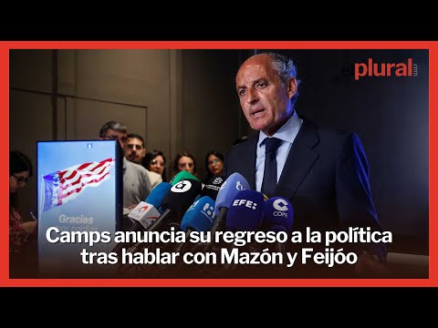 Camps anuncia que vuelve a la política después de una conversación con Feijóo y Mazón
