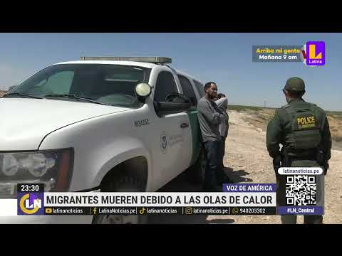 Ola de calor ocasiona muerte de migrantes en frontera México-EE. UU.