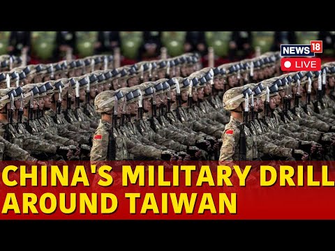 LIVE | China Holds Military Drills Around Taiwan | China News LIVE | Taiwan News LIVE | N18G