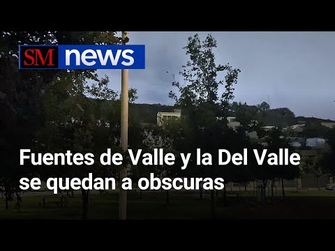 Dejan a oscuras calles en Fuentes y la Del Valle