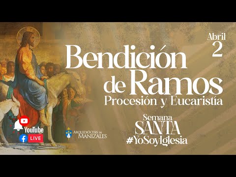 MISA DE HOY Domingo de Ramos 2 de abril de 2023 Arquidiócesis de Manizales.
