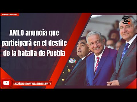 AMLO anuncia que participará en el desfile de la batalla de Puebla