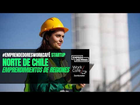 #EmprendedoresWorkCafé Startup: Emprender en el norte de Chile