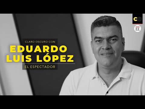 Eduardo Luis López: “Soy egocéntrico, no arrogante” | Claro Oscuro