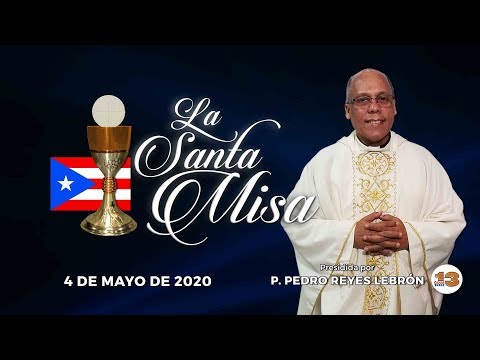 Santa Misa de Hoy, Lunes, 4 de Mayo de 2020