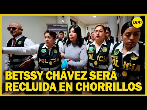 Betssy Chávez será recluida en anexo de mujeres en Chorrillos