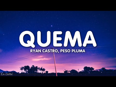 Ryan Castro, Peso Pluma - QUEMA (Letra/Lyrics)