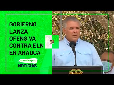 Gobierno lanza ofensiva contra ELN en Arauca - Teleantioquia Noticias
