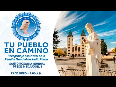 Santo Rosario Mundial desde Medjugorje - Tu Pueblo en Camino