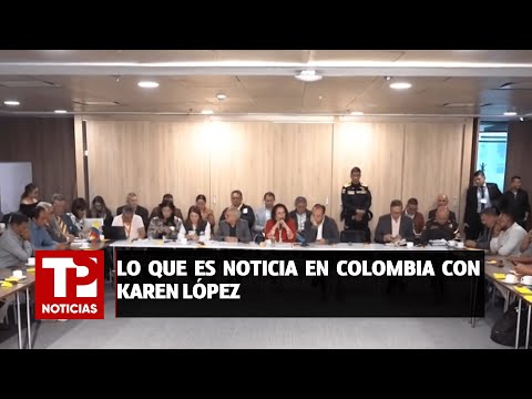 Lo que es noticia en Colombia con Karen López