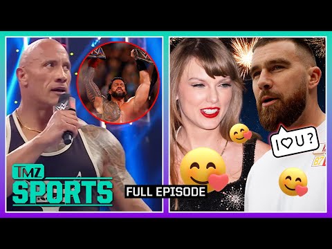 The Rock Returns to WWE & Did Travis Kelce Say 'I Love You' to Taylor? | TMZ Sports Full Ep - 1/2/24