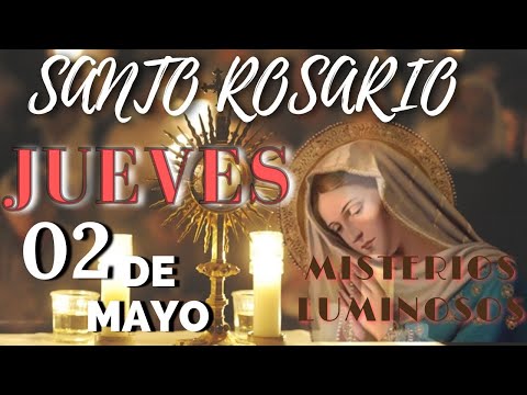 SANTO ROSARIO DE HOY JUEVES 02 DE MAYO