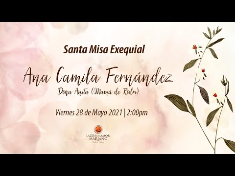 Santa Misa Exequial | Ana Camila Fernández (Doña Anita - Mamá de Rodri) | 28/05/2021 | 2:00pm