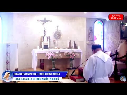 Hora santa con el Padre Germán Acosta - 7 de mayo de 2024