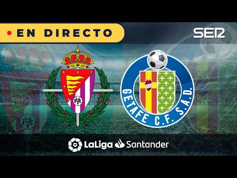 ?? REAL VALLADOLID - GETAFE EN DIRECTO |?La Liga en vivo