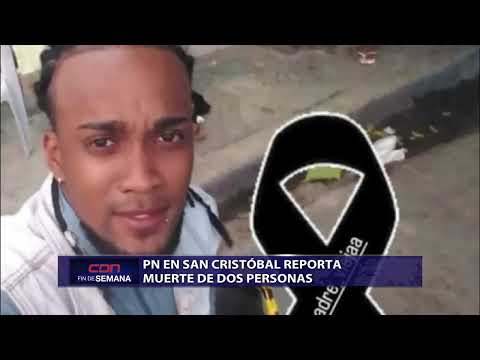 PN en San Cristóbal reporta muerte de dos personas