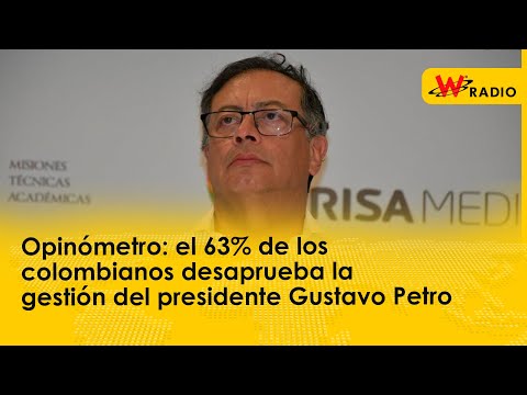 Opinómetro: el 63% de los colombianos desaprueba la gestión del presidente Gustavo Petro