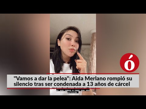Vamos a dar la pelea: Aida Merlano rompió su silencio tras ser condenada a 13 años de cárcel