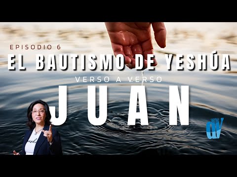 [Ep. #6] Juan 1:29-34 El BAUTISMO de  Yeshúa - El ESPÍRITU como ? Paloma [Juan verso a verso]