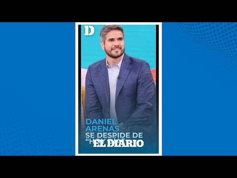 Así se despide Daniel Arenas del programa “Hoy Día” | El Diario