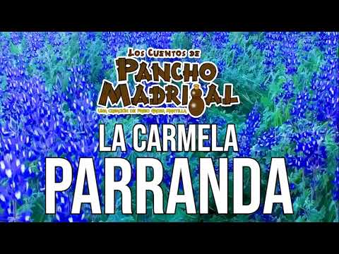 Cuentos de Pancho Madrigal - La Carmela Parranda - Cosas del Campo San Pascual