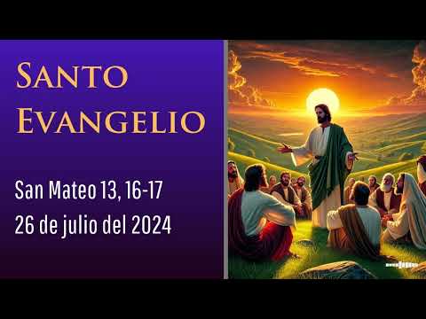 Evangelio del 26 de julio del 2024 según Mateo 13, 16-17