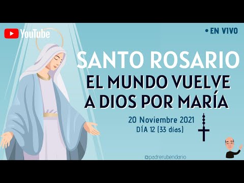 SANTO ROSARIO DEL 20 DE NOVIEMBRE DÍA 12/33 ¡BIENVENIDOS! y bendito sea todo el que ingrese