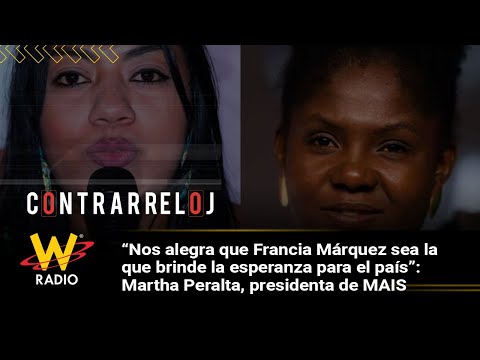 “Nos alegra que Francia Márquez sea la que brinde la esperanza para el país”: Martha Peralta (MAIS)