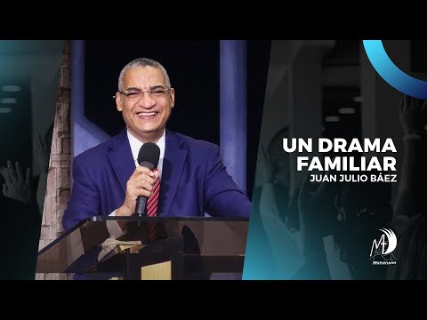 Un drama familiar | Juan Julio Báez | Predica Completa